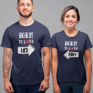 Born to Love Her, Born to Love Him Valentine Couples T-Shirt - LT