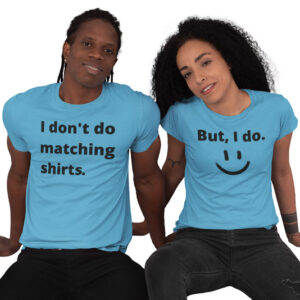 I don't do matching shirts, But I do Valentine Couples T-Shirt - DK