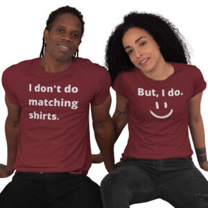 I don't do matching shirts, But I do Valentine Couples T-Shirt - LT