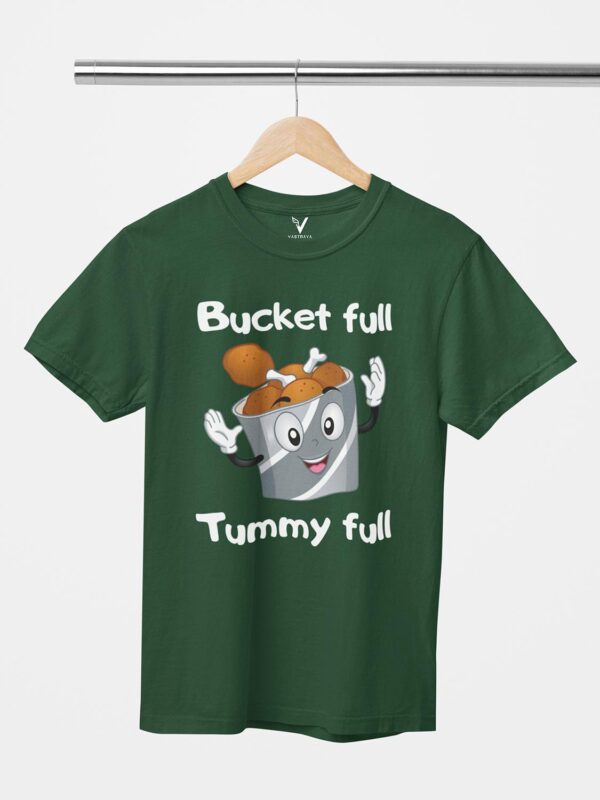 Bucket full tummy full Design Printed Unisex T-Shirt - Image 7