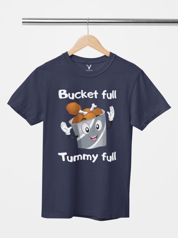Bucket full tummy full Design Printed Unisex T-Shirt - Image 2