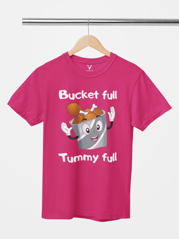 Bucket full tummy full Design Printed Unisex T-Shirt - Image 3