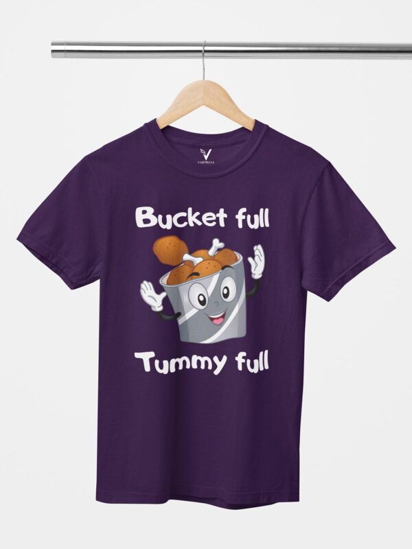 Bucket full tummy full Design Printed Unisex T-Shirt - Image 4
