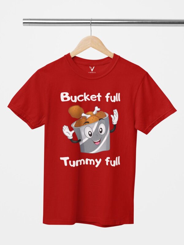 Bucket full tummy full Design Printed Unisex T-Shirt - Image 5