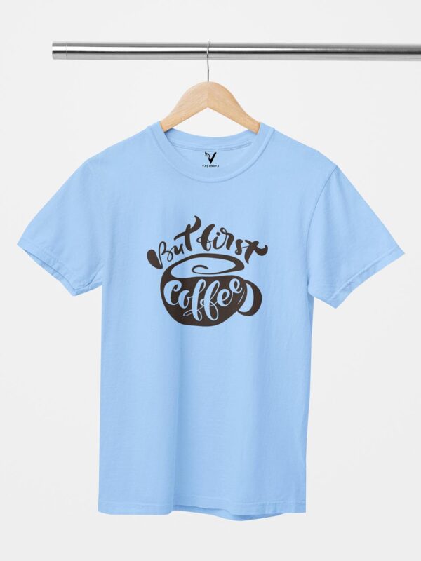 But, First Coffee Design Printed Unisex T-Shirt