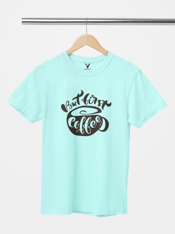 But, First Coffee Design Printed Unisex T-Shirt - Image 5