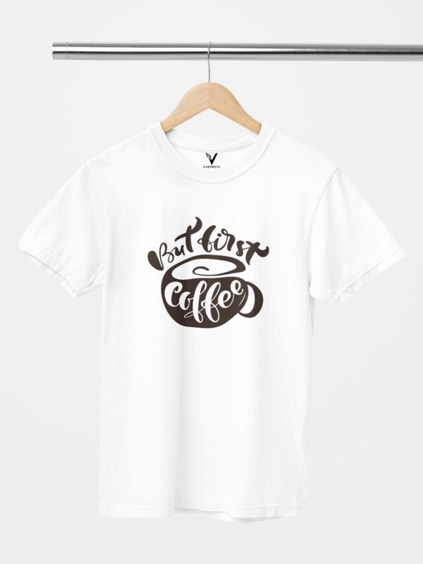 But, First Coffee Design Printed Unisex T-Shirt - Image 7