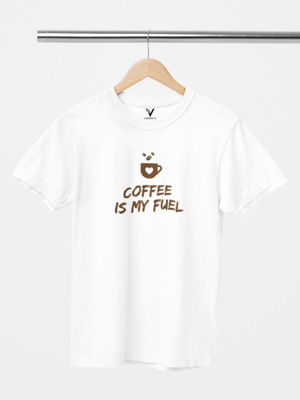 Coffee Is My Fuel Design Printed Unisex T-Shirt - Image 3