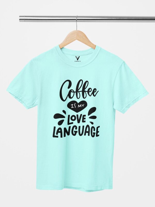 Coffee is My love Language Design Printed Unisex T-Shirt - Image 2