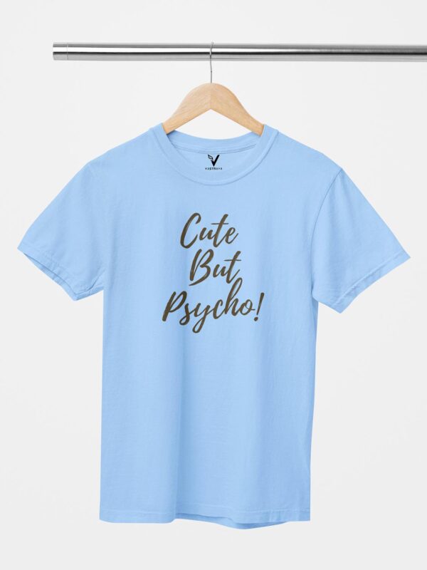 Cute, But Psycho Unisex T-Shirt - Image 9