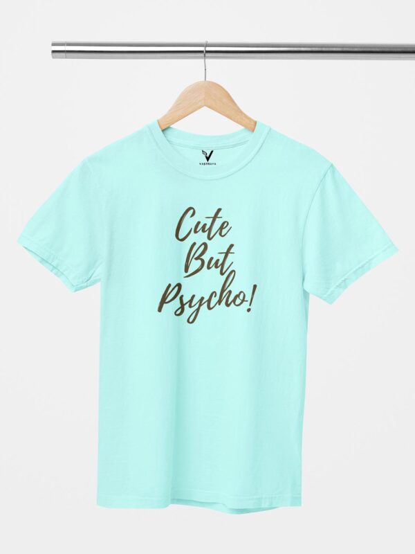 Cute, But Psycho Unisex T-Shirt - Image 5