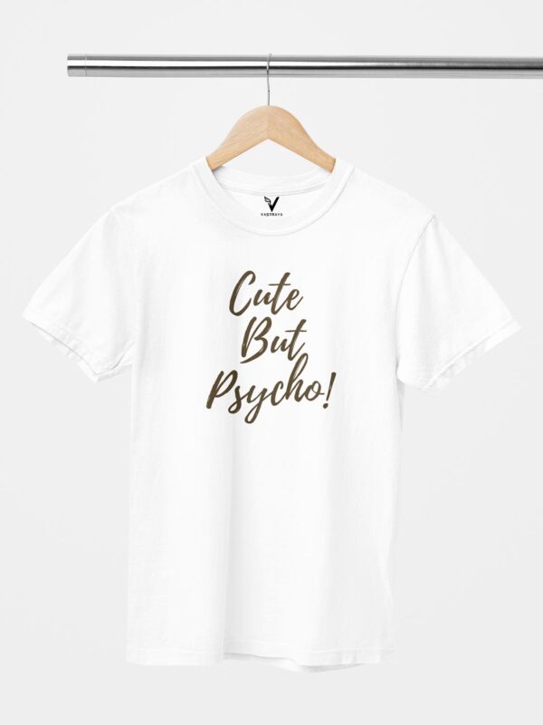 Cute, But Psycho Unisex T-Shirt - Image 7