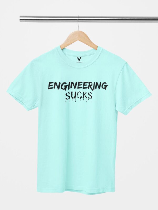 Engineering Sucks Design Printed Unisex T-Shirt - Image 5