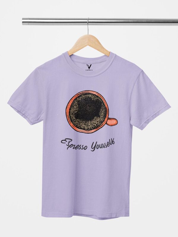 Espresso Yourself Design Printed Unisex T-Shirt - Image 4