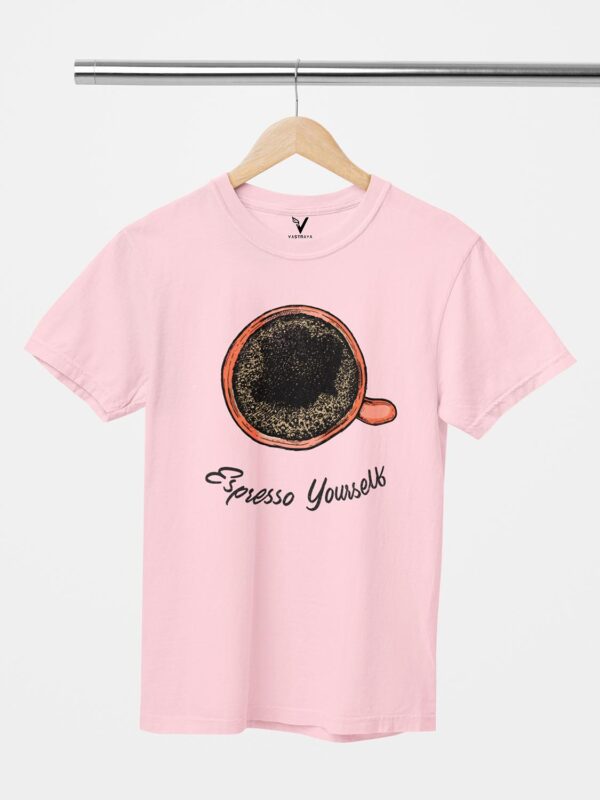 Espresso Yourself Design Printed Unisex T-Shirt - Image 5