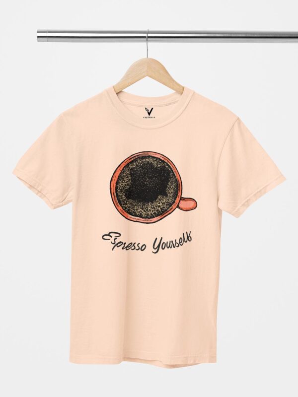 Espresso Yourself Design Printed Unisex T-Shirt - Image 8