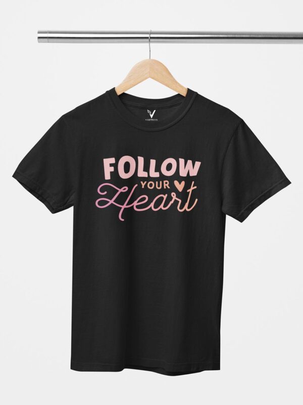Follow Your Heart Unisex T-Shirt - Image 5