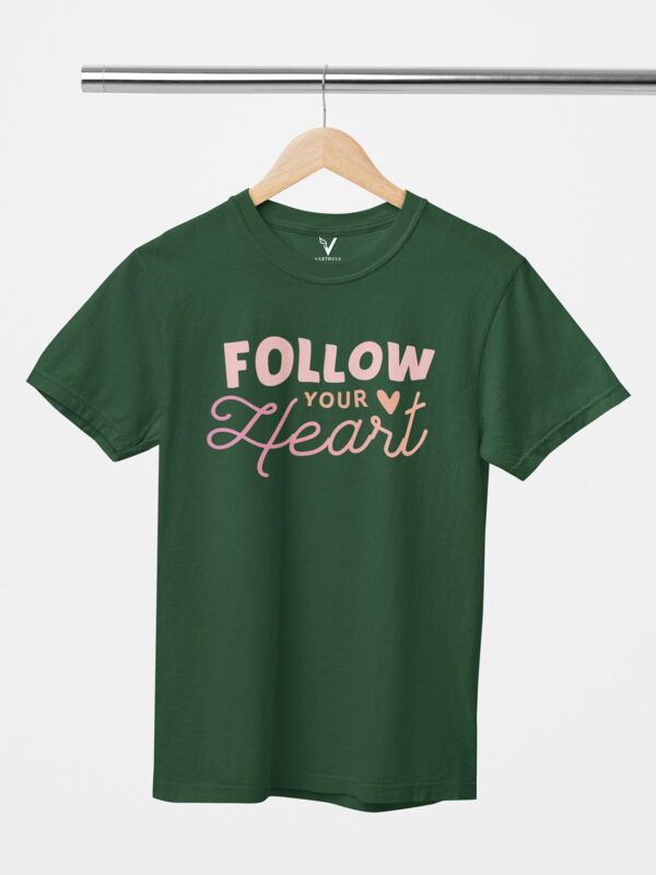 Follow Your Heart Unisex T-Shirt - Image 6