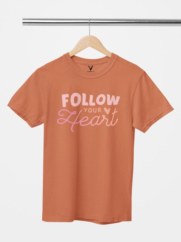 Follow Your Heart Unisex T-Shirt - Image 8