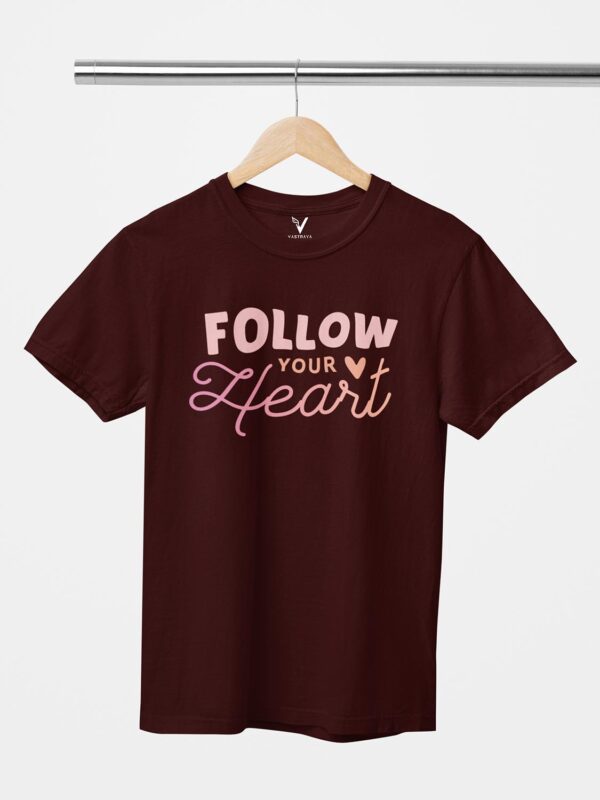 Follow Your Heart Unisex T-Shirt