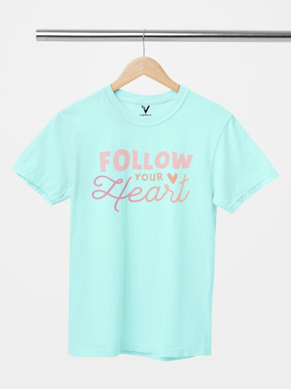 Follow Your Heart Unisex T-Shirt - Image 2