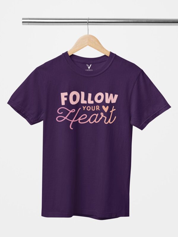 Follow Your Heart Unisex T-Shirt - Image 4