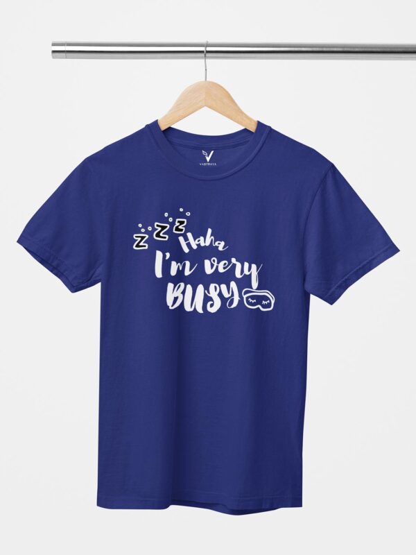 Haha I'm Very Busy Unisex T-Shirt - Image 10
