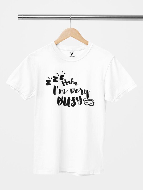 Haha I'm Very Busy Unisex T-Shirt - Image 12