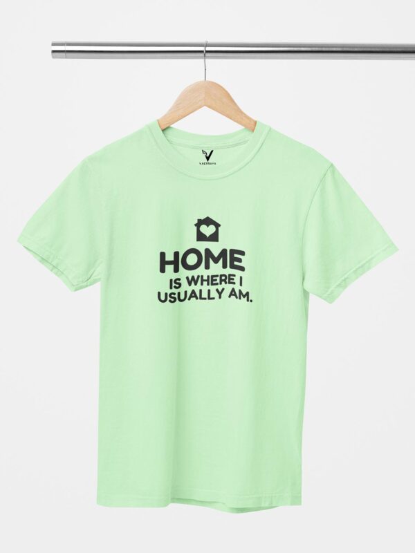 Home is Where I Usually Am Unisex T-Shirt - Image 10