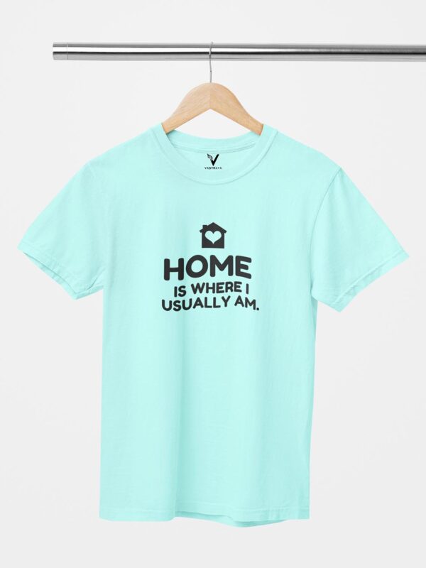 Home is Where I Usually Am Unisex T-Shirt - Image 2