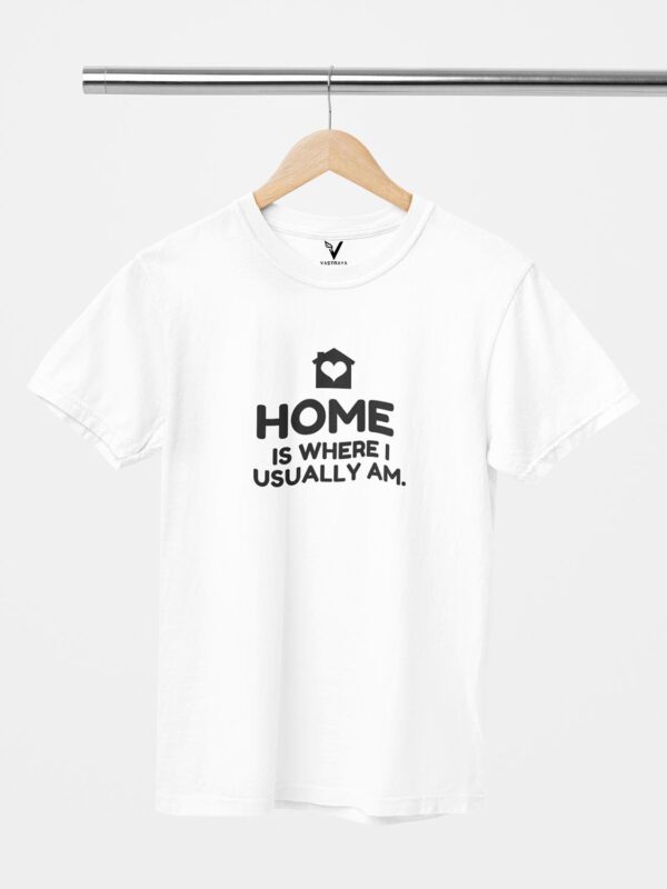 Home is Where I Usually Am Unisex T-Shirt - Image 6