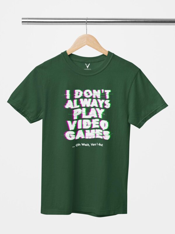 I Don't Always Play Games Unisex T-Shirt - Image 5