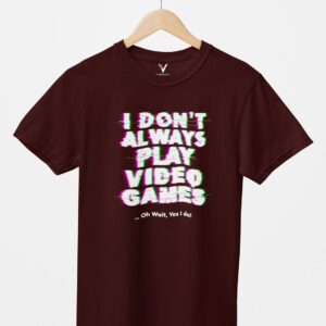 I Don't Always Play Games Unisex T-Shirt