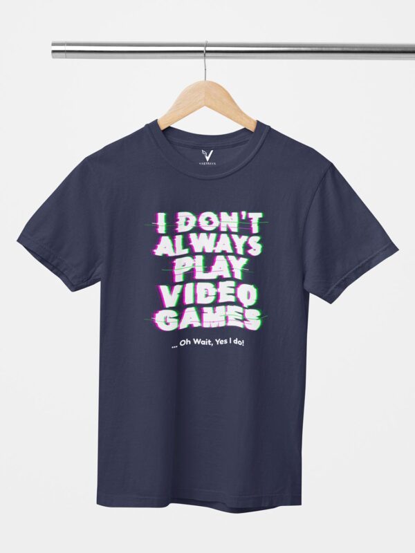 I Don't Always Play Games Unisex T-Shirt - Image 2