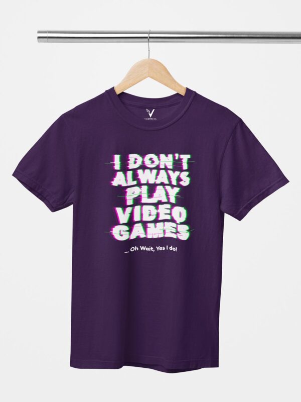 I Don't Always Play Games Unisex T-Shirt - Image 3