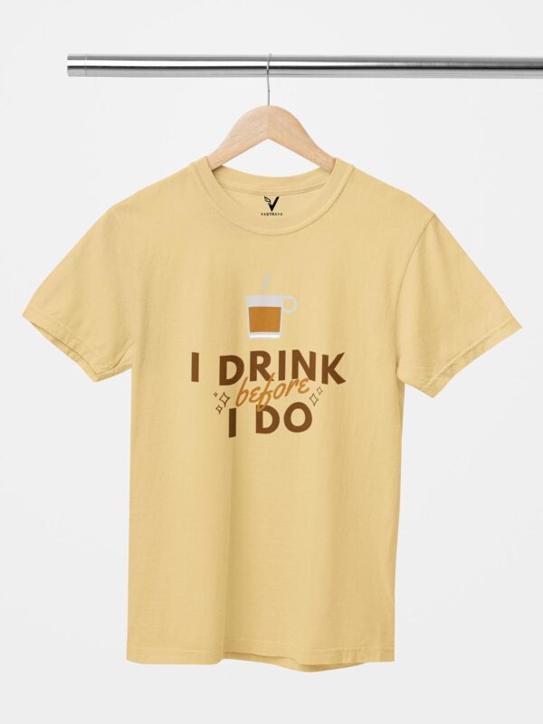 I Drink Chai Before I do Design Printed Unisex T-Shirt - Image 3