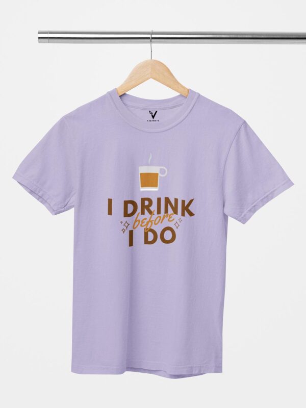 I Drink Chai Before I do Design Printed Unisex T-Shirt - Image 4