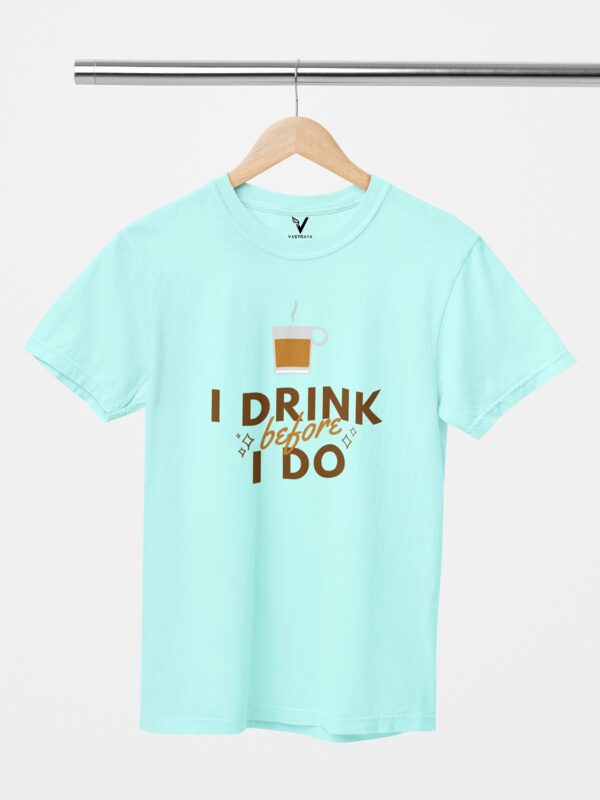 I Drink Chai Before I do Design Printed Unisex T-Shirt - Image 5