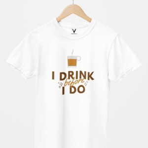 I Drink Chai Before I do Design Printed Unisex T-Shirt