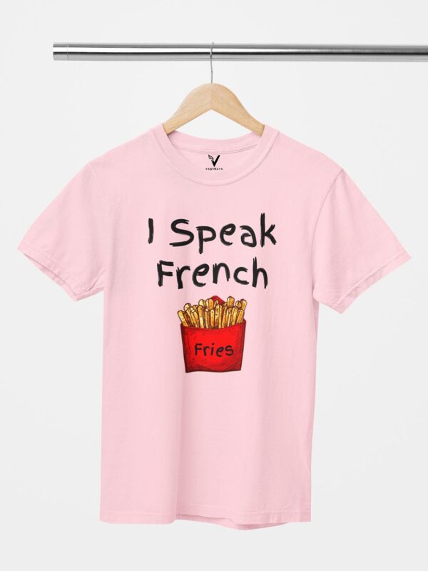 I Speak French Fries Design Printed Unisex T-Shirt - Image 3