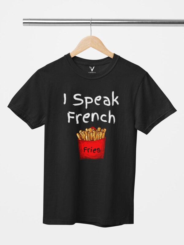 I Speak French Fries Design Printed Unisex T-Shirt - Image 4