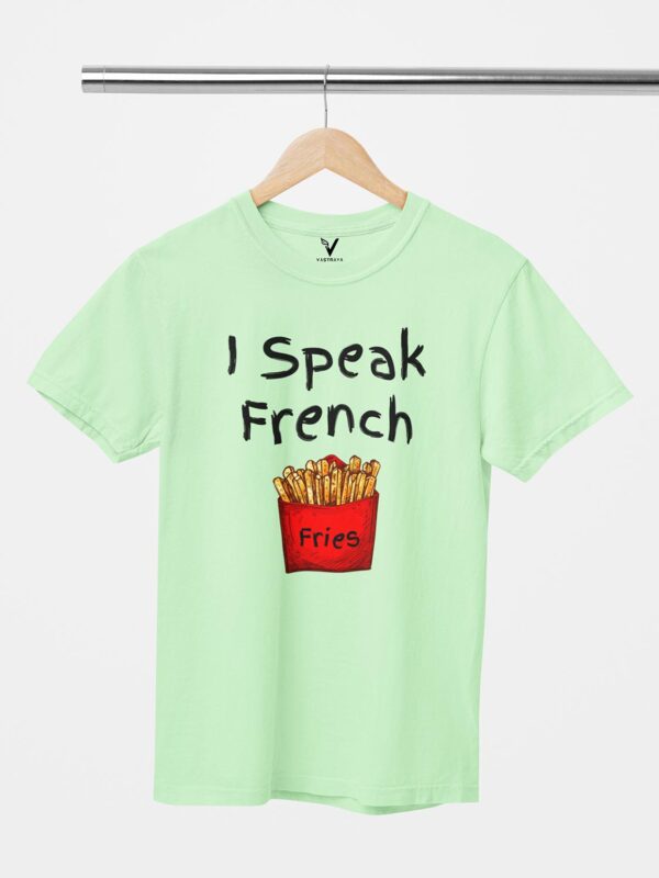 I Speak French Fries Design Printed Unisex T-Shirt - Image 6