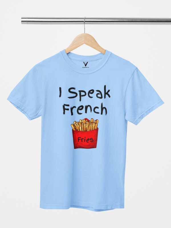 I Speak French Fries Design Printed Unisex T-Shirt - Image 12