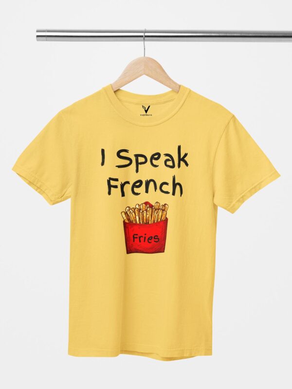 I Speak French Fries Design Printed Unisex T-Shirt - Image 2