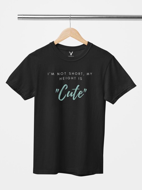 I'm Not Short, My Height is Cute Unisex T-Shirt - Image 7