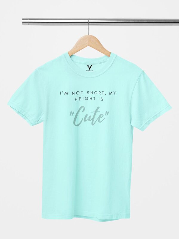 I'm Not Short, My Height is Cute Unisex T-Shirt - Image 11