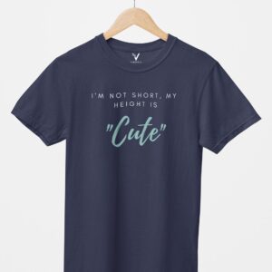 I'm Not Short, My Height is Cute Unisex T-Shirt
