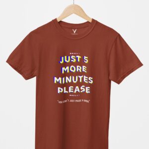 Just Five More Minutes Please Unisex T-Shirt