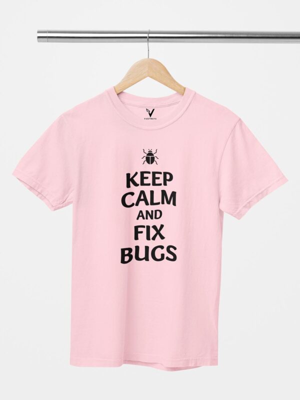 Keep Calm And Fix Bugs Unisex T-Shirt - Image 11