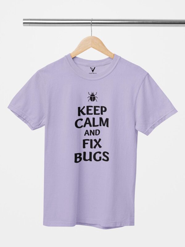 Keep Calm And Fix Bugs Unisex T-Shirt - Image 3